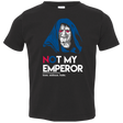 T-Shirts Black / 2T Not my Emperor Toddler Premium T-Shirt