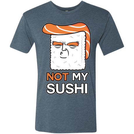 T-Shirts Indigo / S Not My Sushi Men's Triblend T-Shirt