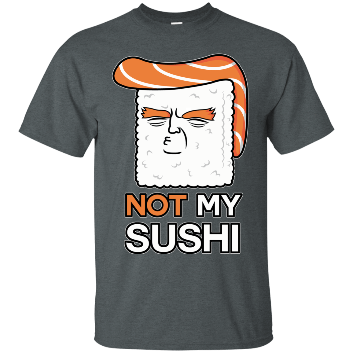 T-Shirts Dark Heather / S Not My Sushi T-Shirt