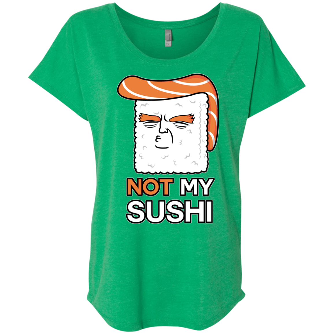 Not My Sushi Triblend Dolman Sleeve