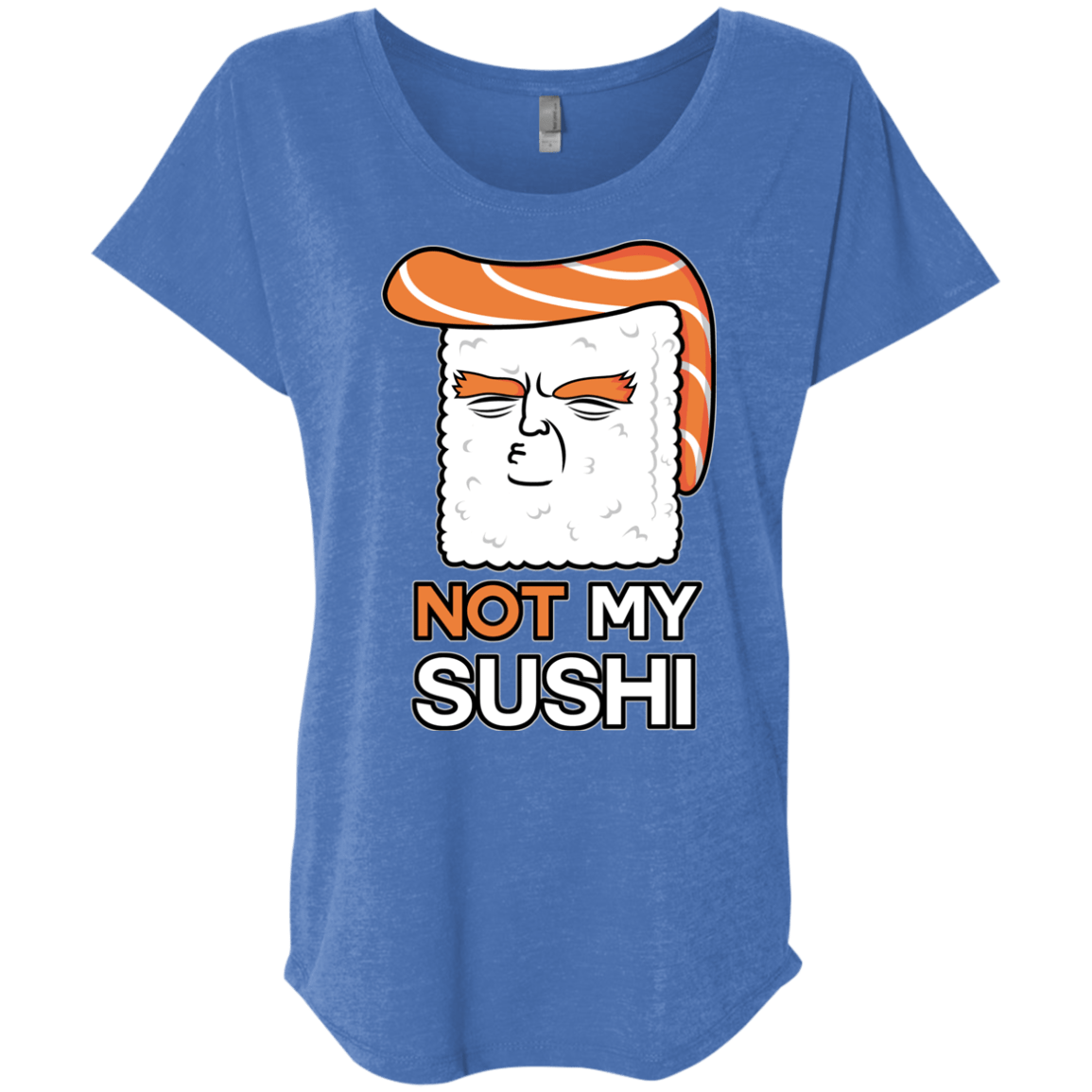 Not My Sushi Triblend Dolman Sleeve