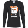T-Shirts Black / S Not My Sushi Women's Long Sleeve T-Shirt
