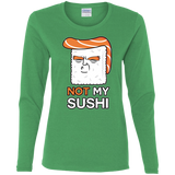 T-Shirts Irish Green / S Not My Sushi Women's Long Sleeve T-Shirt