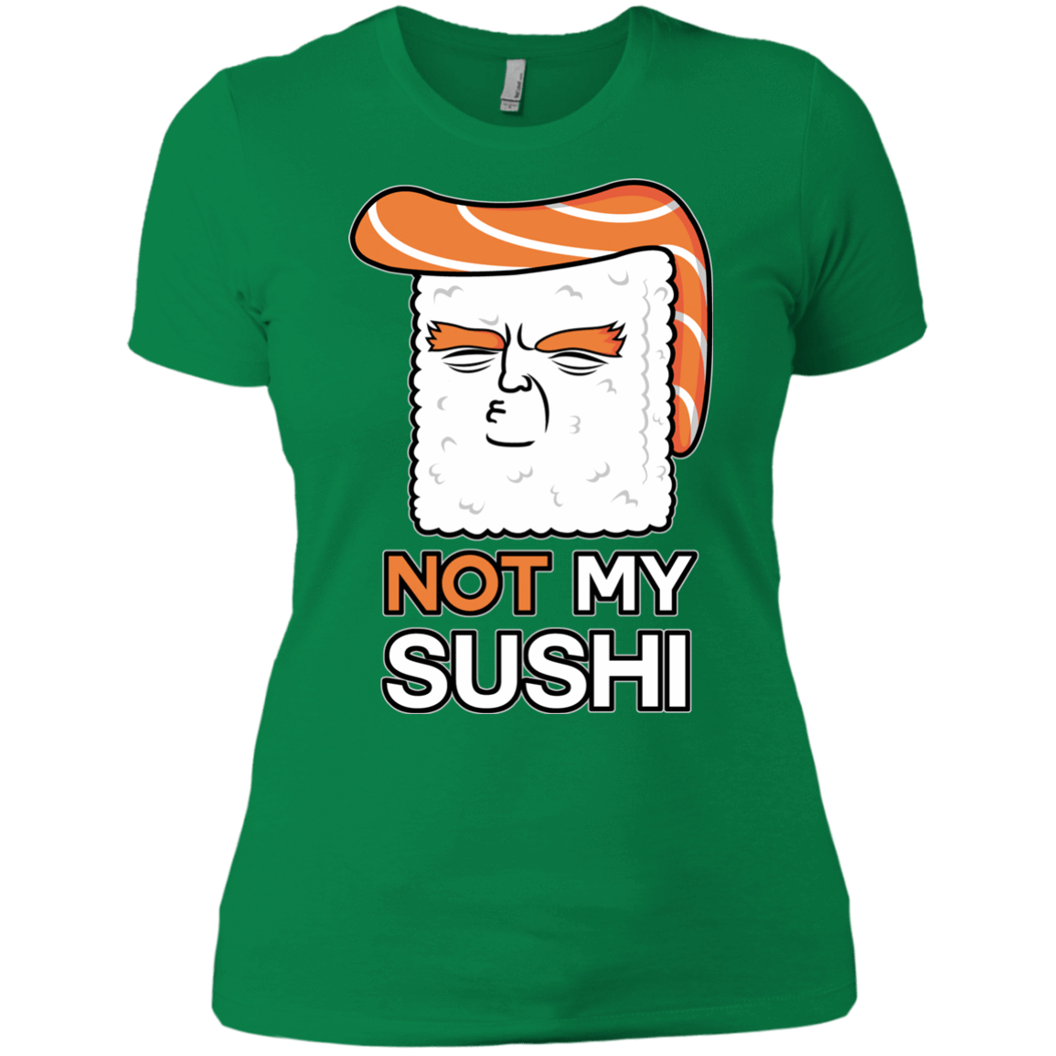 T-Shirts Kelly Green / X-Small Not My Sushi Women's Premium T-Shirt