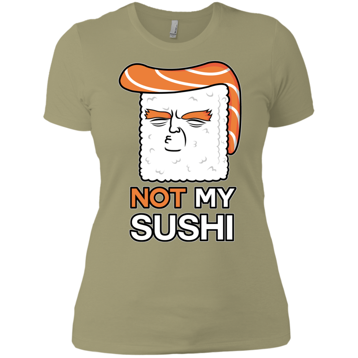 T-Shirts Light Olive / X-Small Not My Sushi Women's Premium T-Shirt