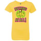 T-Shirts Vibrant Yellow / YXS Nothing At All Girls Premium T-Shirt