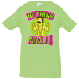 T-Shirts Key Lime / 6 Months Nothing At All Infant Premium T-Shirt