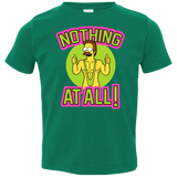 T-Shirts Kelly / 2T Nothing At All Toddler Premium T-Shirt