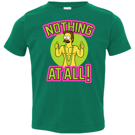 T-Shirts Kelly / 2T Nothing At All Toddler Premium T-Shirt