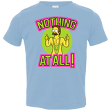 T-Shirts Light Blue / 2T Nothing At All Toddler Premium T-Shirt