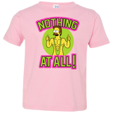 T-Shirts Pink / 2T Nothing At All Toddler Premium T-Shirt