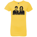 T-Shirts Vibrant Yellow / YXS NOW YOU KNOW NOTHING Girls Premium T-Shirt