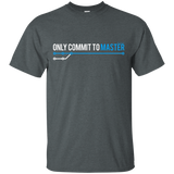 T-Shirts Dark Heather / Small Only Commit To Master T-Shirt