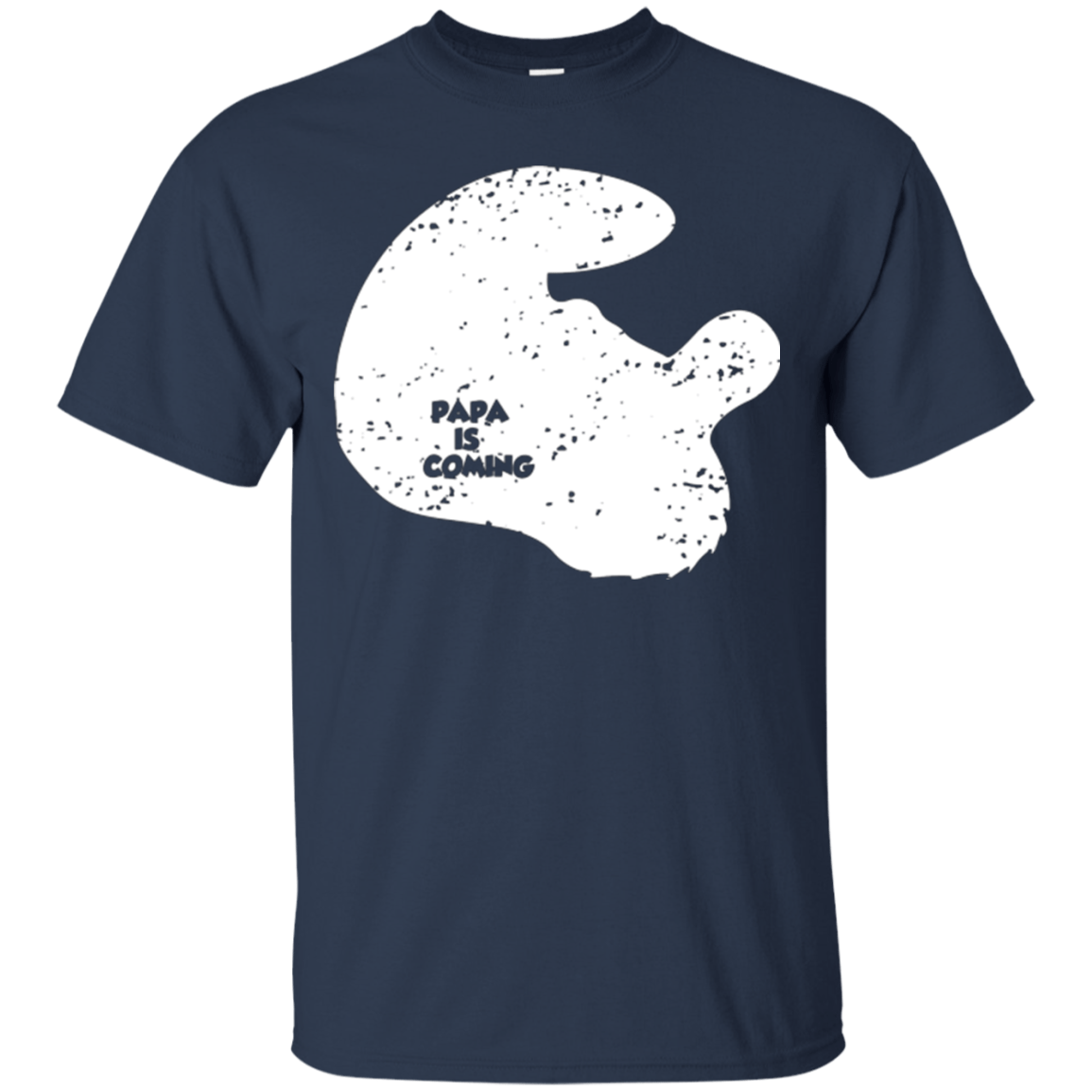 T-Shirts Navy / Small Papa Is Coming T-Shirt