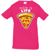 T-Shirts Hot Pink / 6 Months Pizza is Life Infant Premium T-Shirt