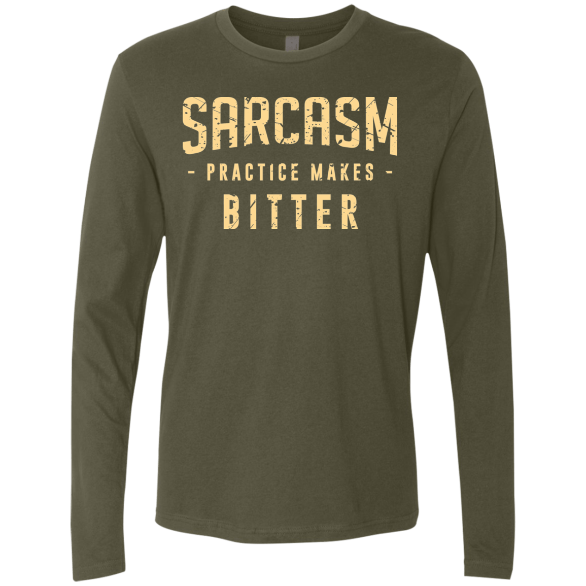 T-Shirts Military Green / Small PRACTICE MAKES BITTER Men's Premium Long Sleeve