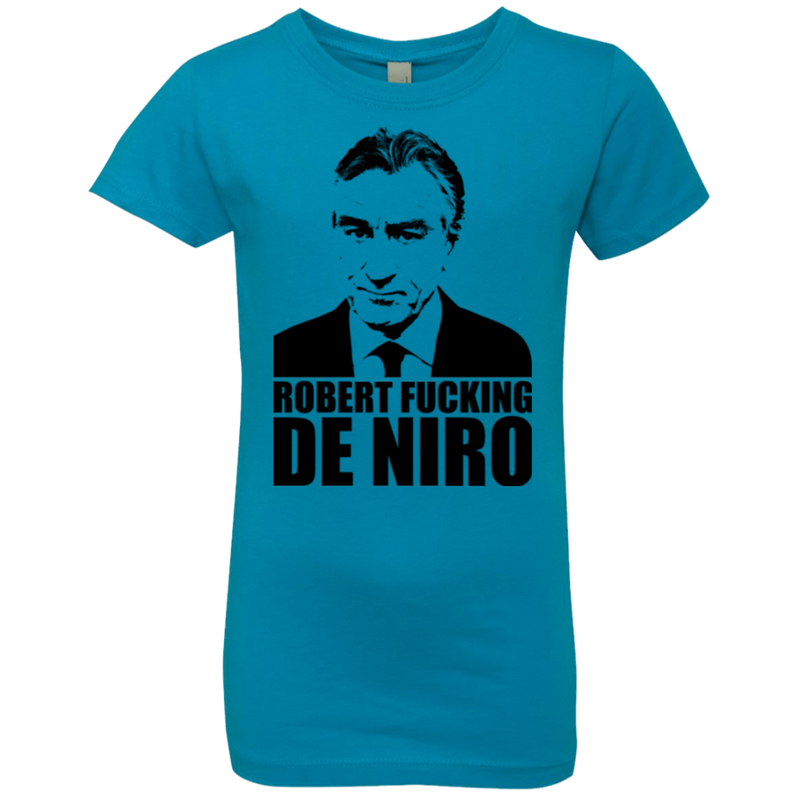 T-Shirts Turquoise / YXS Robert Fucking DeNiro Girls Premium T-Shirt