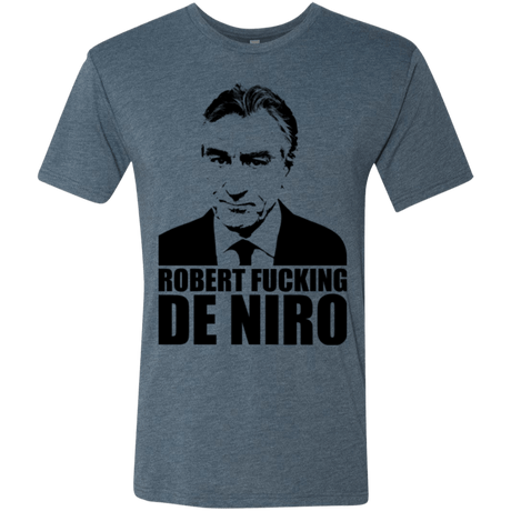 T-Shirts Indigo / Small Robert Fucking DeNiro Men's Triblend T-Shirt