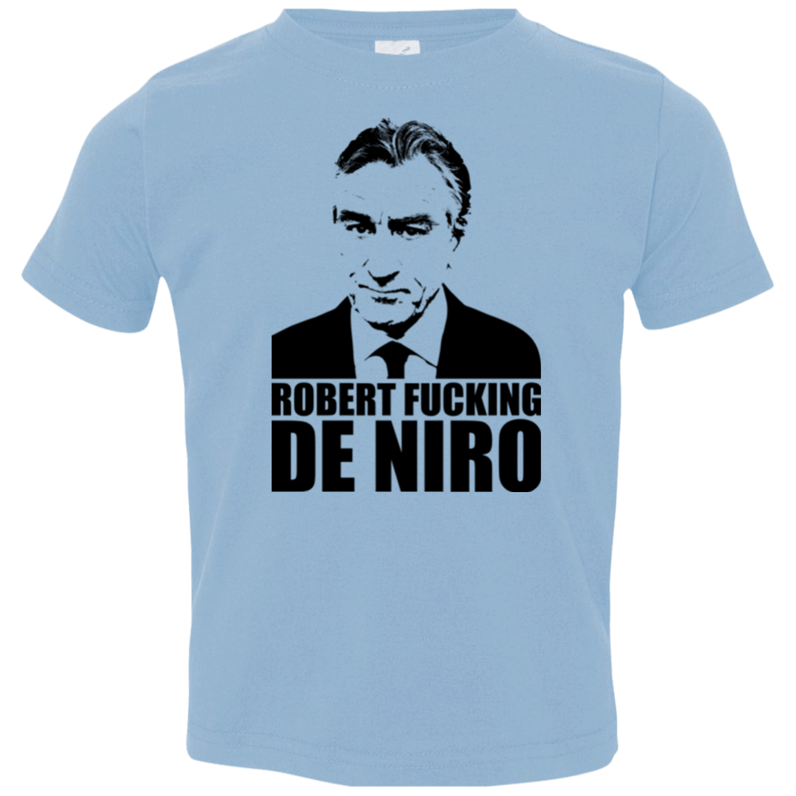 T-Shirts Light Blue / 2T Robert Fucking DeNiro Toddler Premium T-Shirt