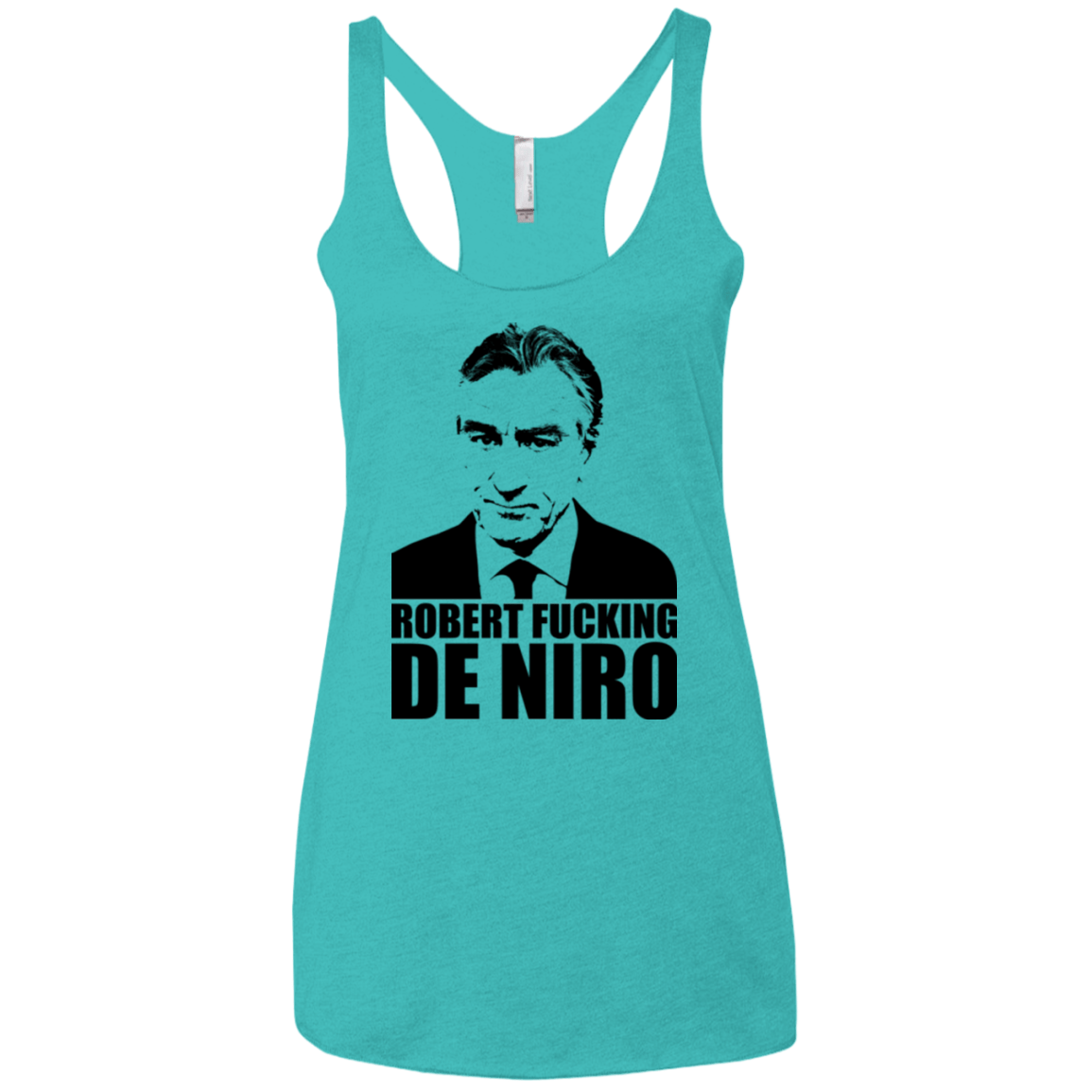 T-Shirts Tahiti Blue / X-Small Robert Fucking DeNiro Women's Triblend Racerback Tank