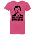 T-Shirts Hot Pink / YXS Ron Fucking Burgundy Girls Premium T-Shirt