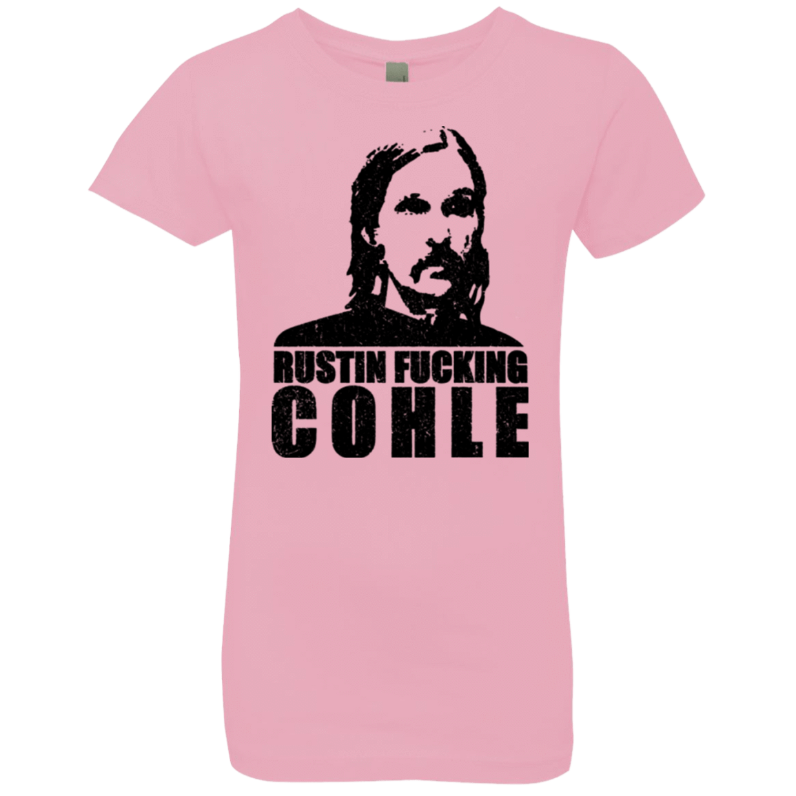 T-Shirts Light Pink / YXS Rustin Fucking Cohle Girls Premium T-Shirt