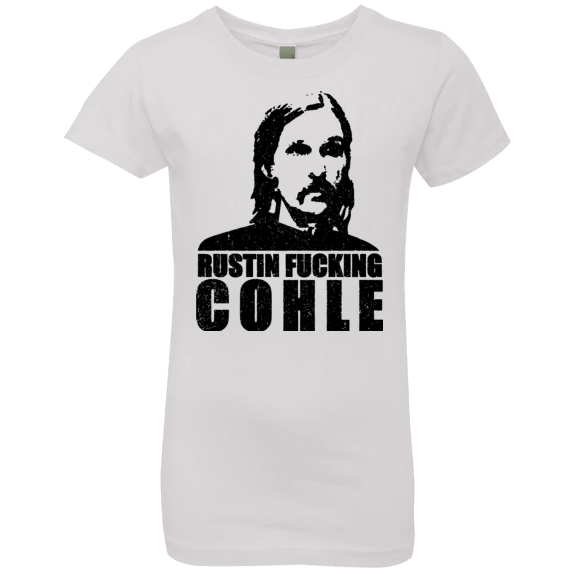 T-Shirts White / YXS Rustin Fucking Cohle Girls Premium T-Shirt