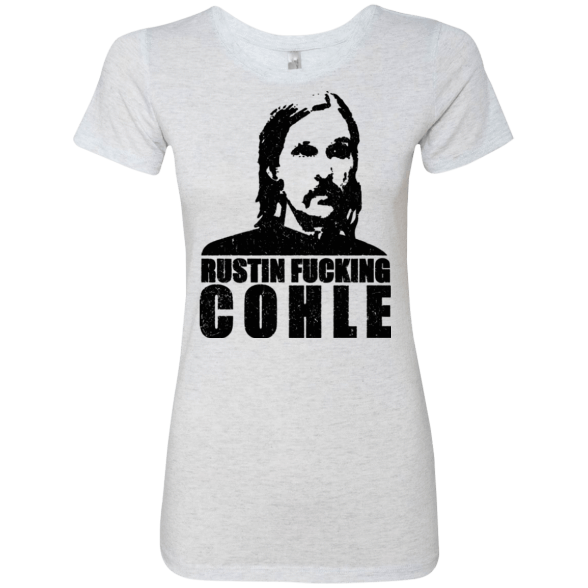 T-Shirts Heather White / Small Rustin Fucking Cohle Women's Triblend T-Shirt