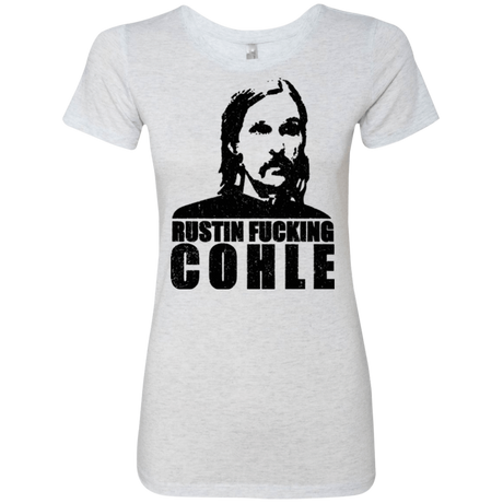 T-Shirts Heather White / Small Rustin Fucking Cohle Women's Triblend T-Shirt
