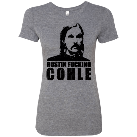 T-Shirts Premium Heather / Small Rustin Fucking Cohle Women's Triblend T-Shirt
