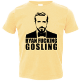 T-Shirts Butter / 2T Ryan Fucking Gosling Toddler Premium T-Shirt