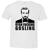 T-Shirts White / 2T Ryan Fucking Gosling Toddler Premium T-Shirt