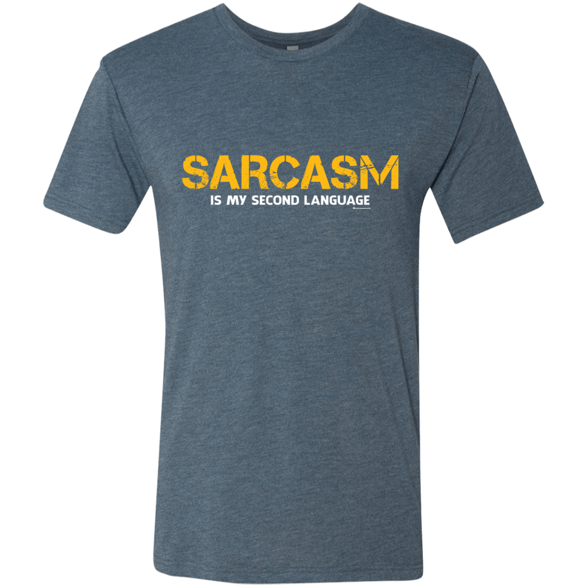T-Shirts Indigo / Small Sarcasm Is My Second Language Men's Triblend T-Shirt