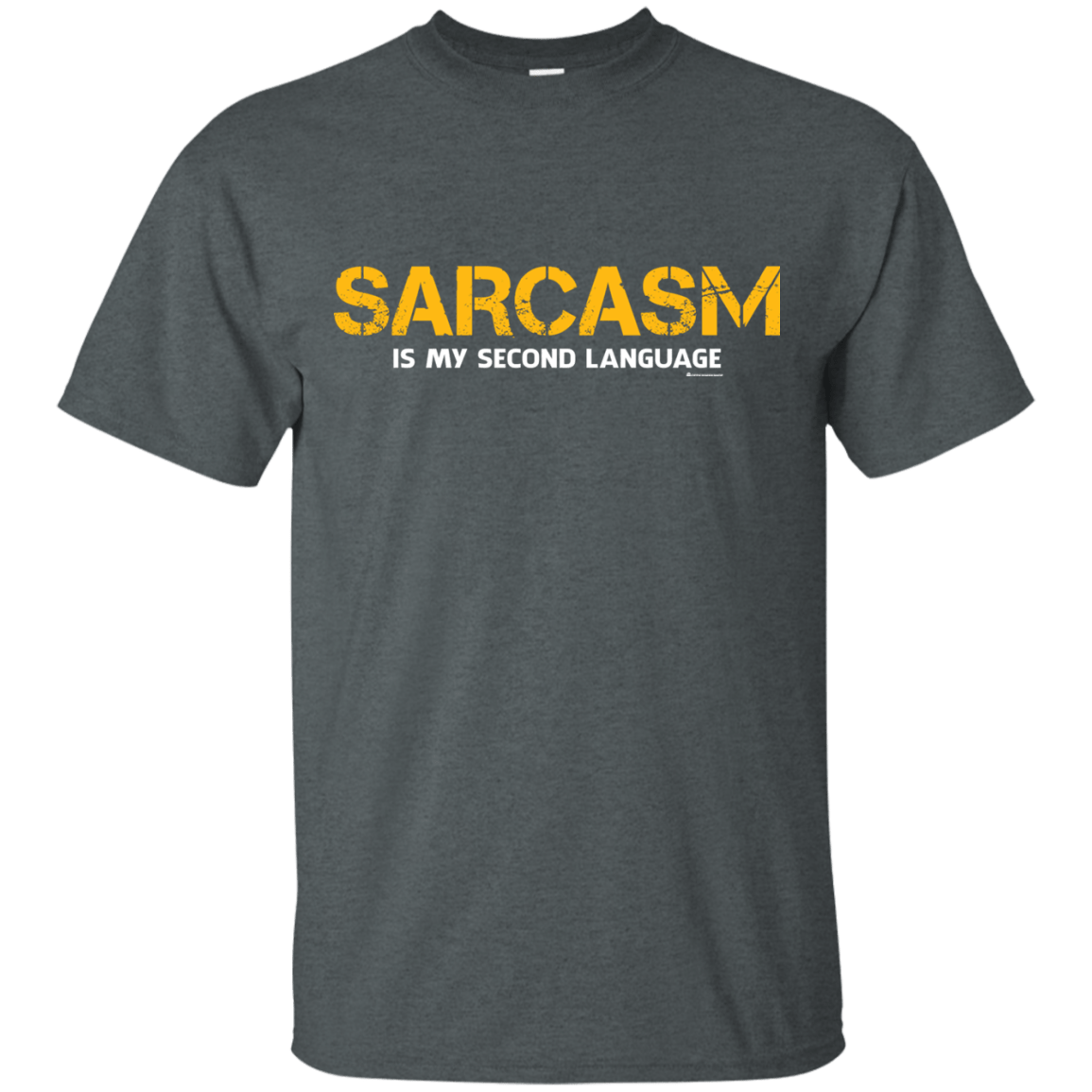 T-Shirts Dark Heather / Small Sarcasm Is My Second Language T-Shirt