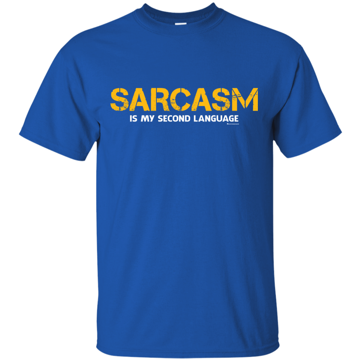 T-Shirts Royal / Small Sarcasm Is My Second Language T-Shirt