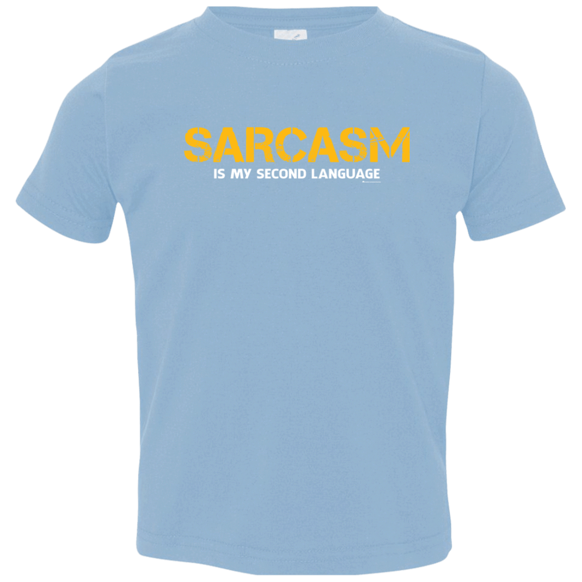 T-Shirts Light Blue / 2T Sarcasm Is My Second Language Toddler Premium T-Shirt