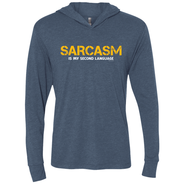 T-Shirts Indigo / X-Small Sarcasm Is My Second Language Triblend Long Sleeve Hoodie Tee
