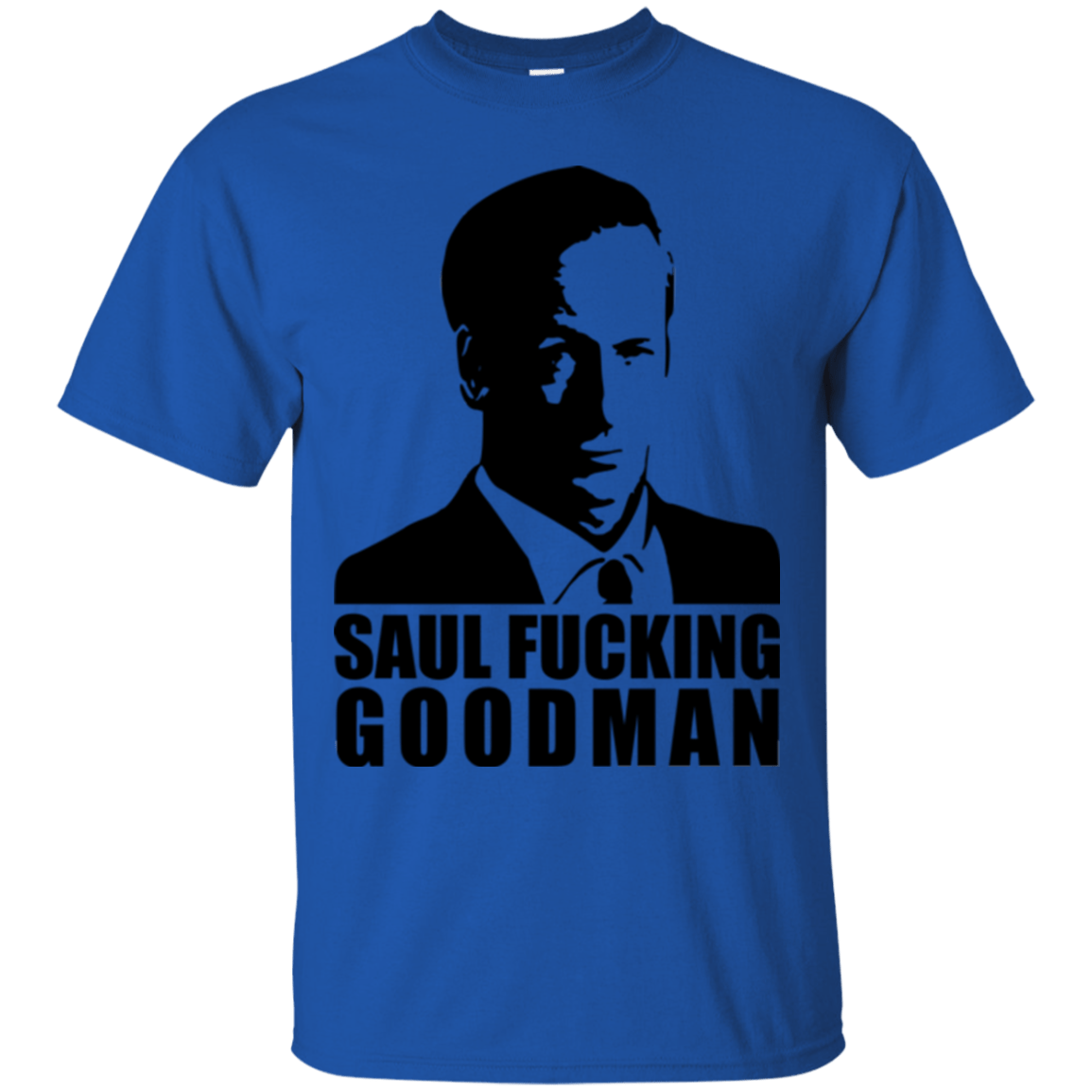 T-Shirts Royal / Small Saul fucking Goodman T-Shirt