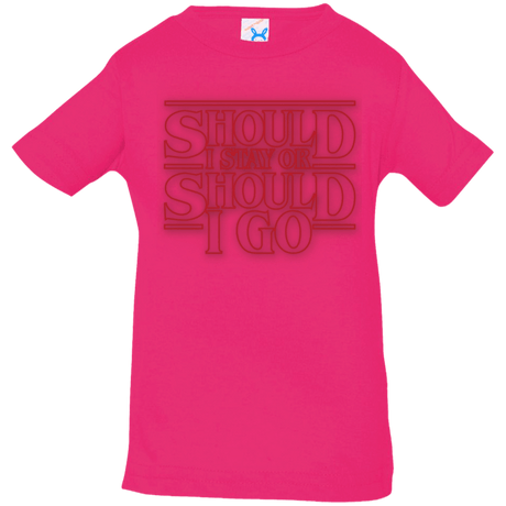T-Shirts Hot Pink / 6 Months Should I Stay Or Should I Go Infant PremiumT-Shirt