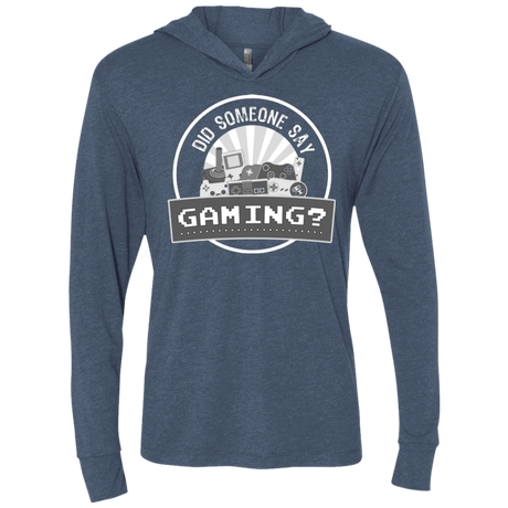 T-Shirts Indigo / X-Small Someone Say Gaming Triblend Long Sleeve Hoodie Tee