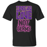 T-Shirts Black / S Spread Love Not Germs T-Shirt