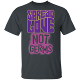 T-Shirts Dark Heather / S Spread Love Not Germs T-Shirt