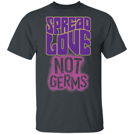 T-Shirts Dark Heather / S Spread Love Not Germs T-Shirt