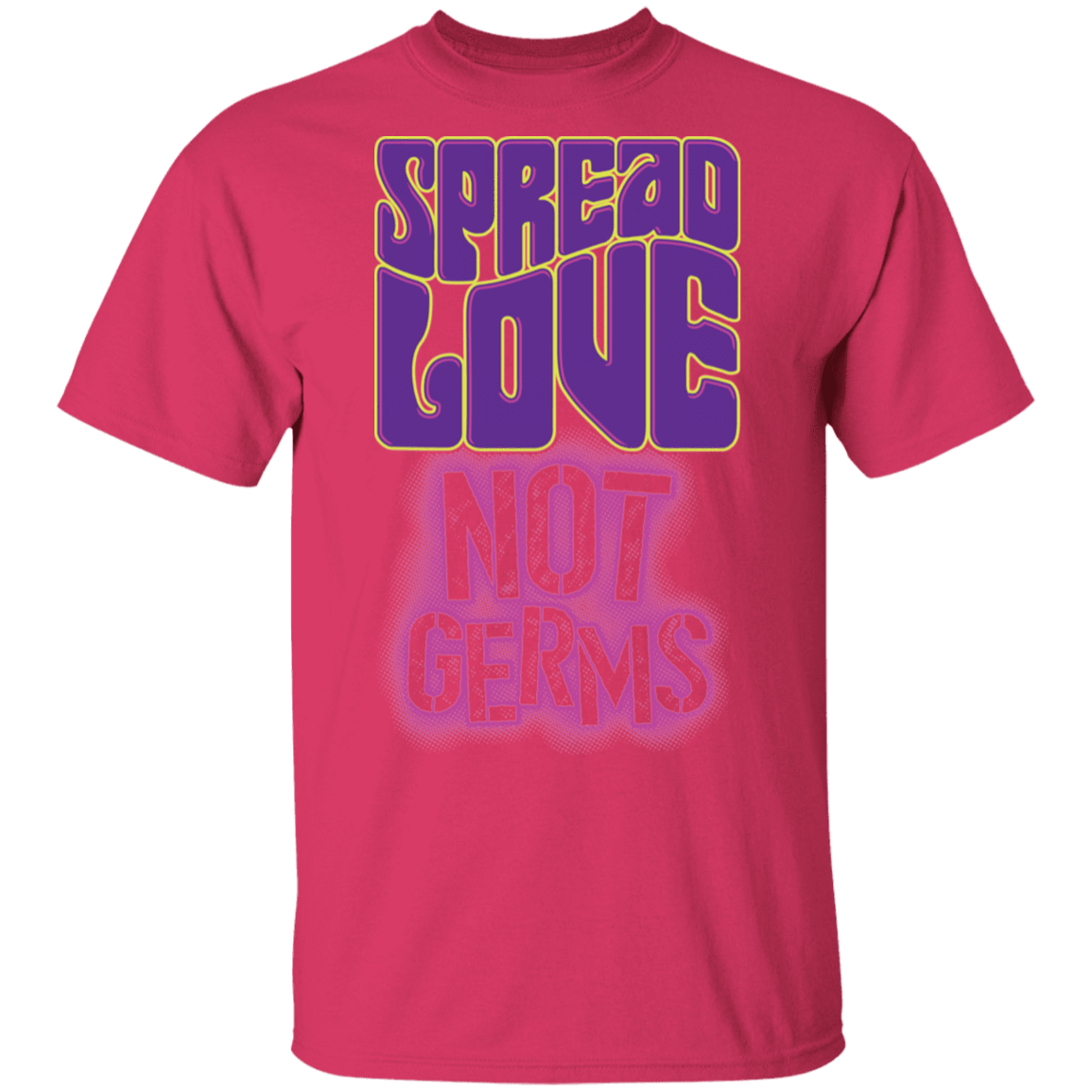 T-Shirts Heliconia / S Spread Love Not Germs T-Shirt