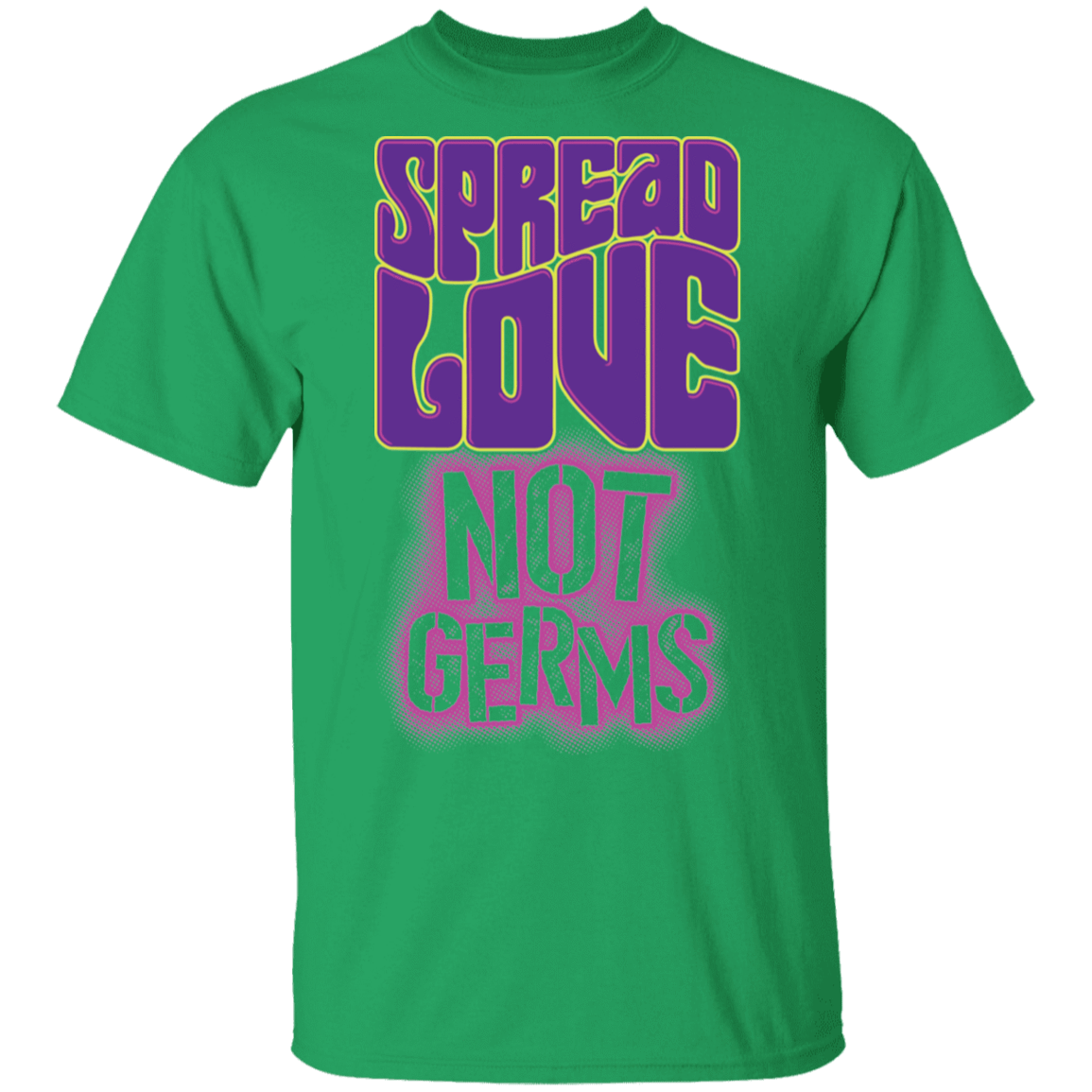 T-Shirts Irish Green / S Spread Love Not Germs T-Shirt