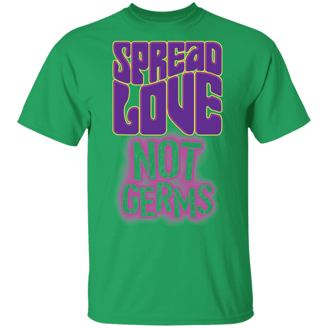 T-Shirts Irish Green / S Spread Love Not Germs T-Shirt