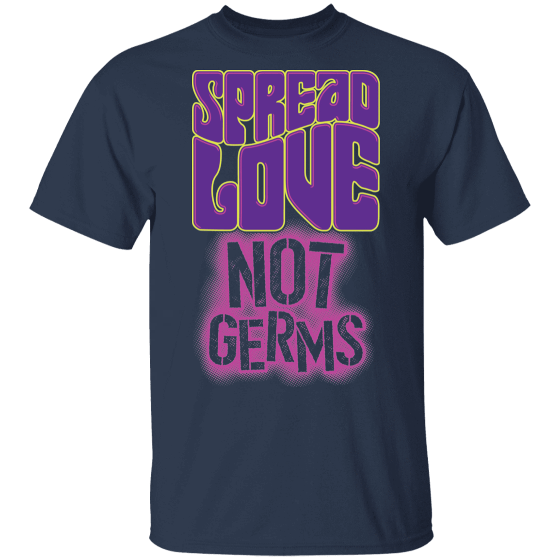 T-Shirts Navy / S Spread Love Not Germs T-Shirt