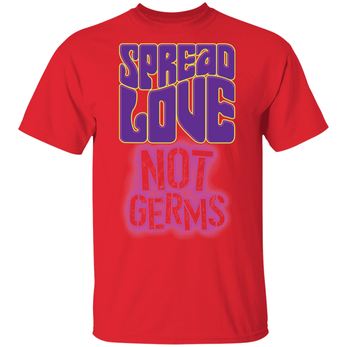 T-Shirts Red / S Spread Love Not Germs T-Shirt