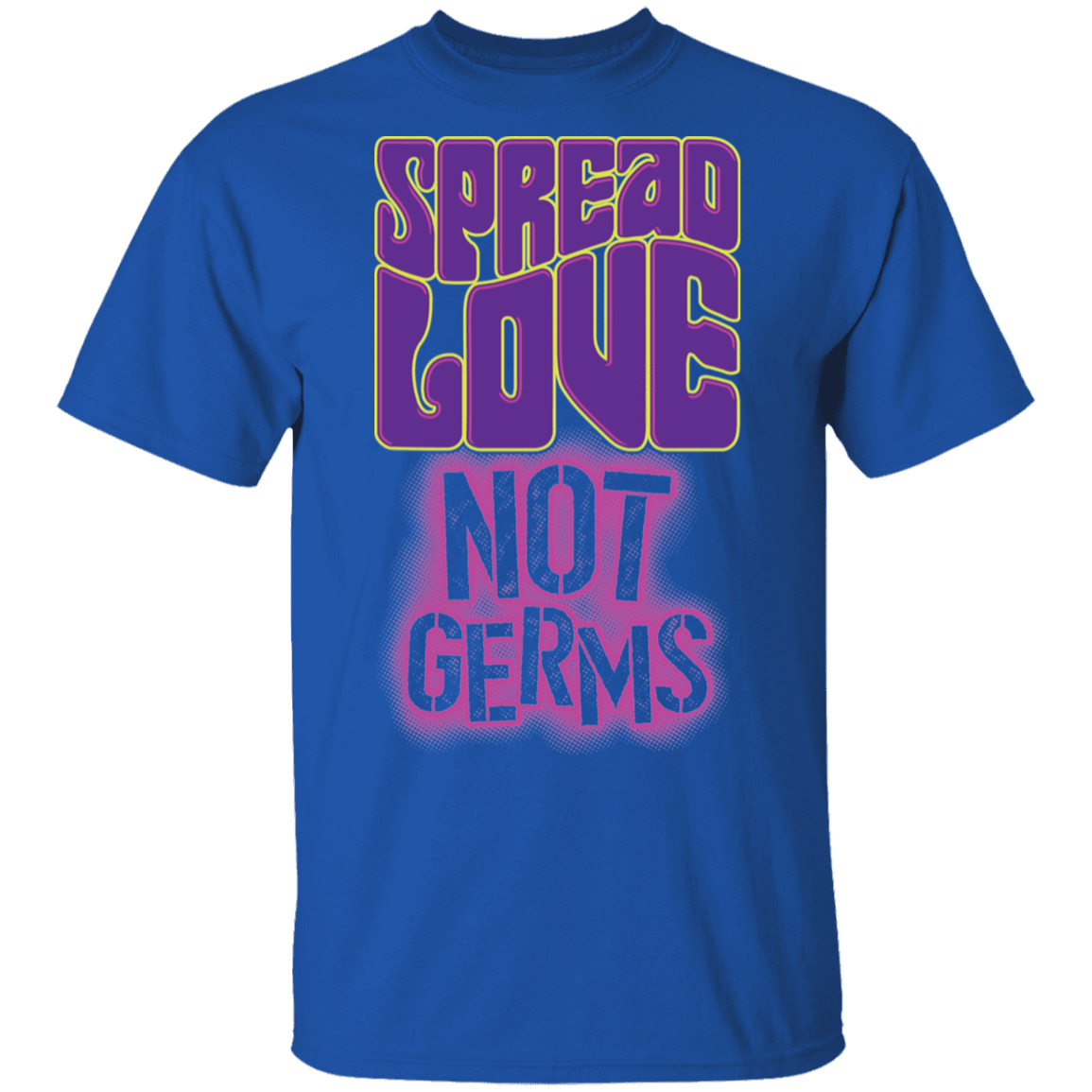 T-Shirts Royal / S Spread Love Not Germs T-Shirt