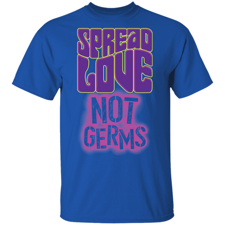 T-Shirts Royal / S Spread Love Not Germs T-Shirt